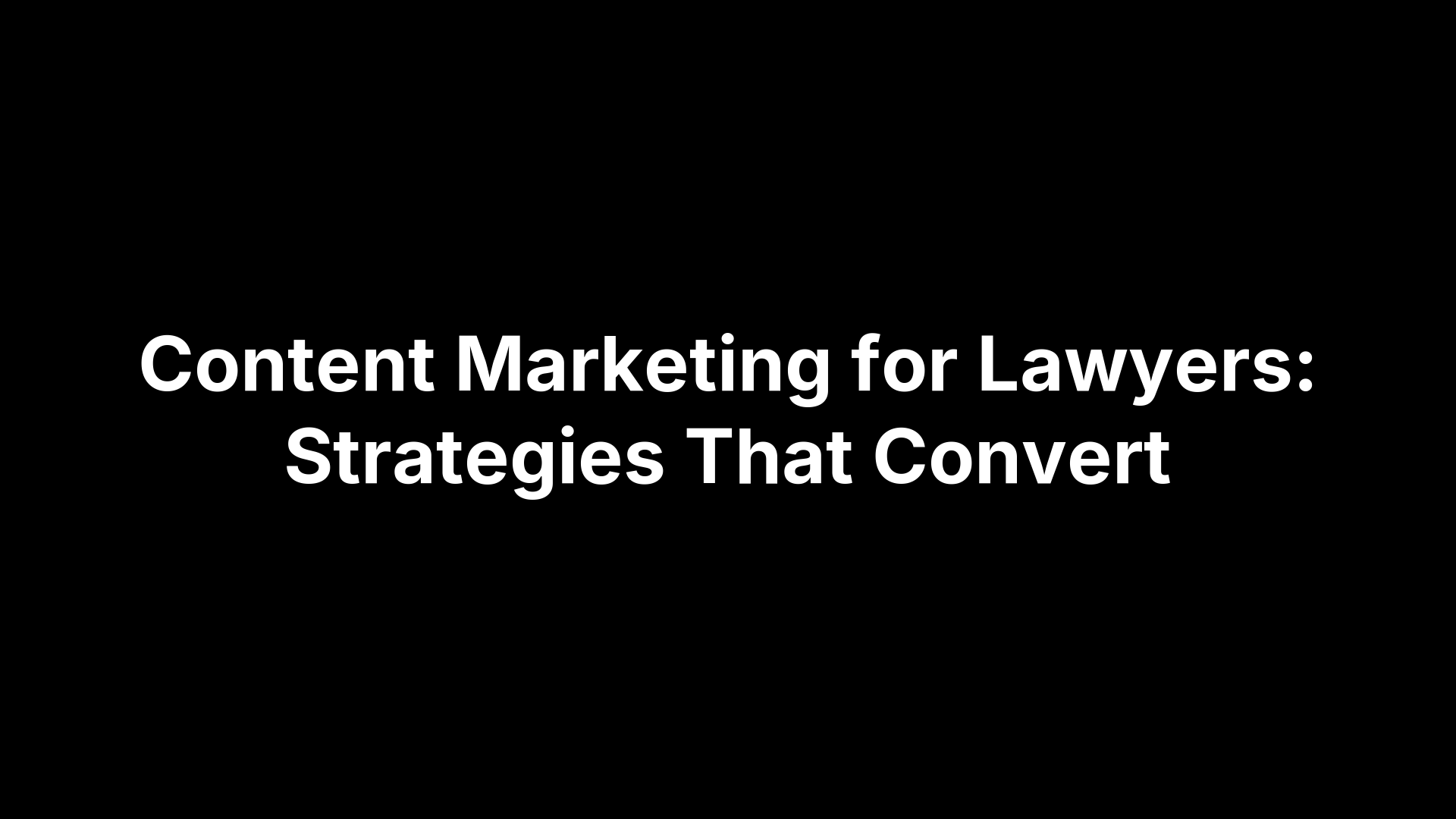Content Marketing for Lawyers: Strategies That Convert