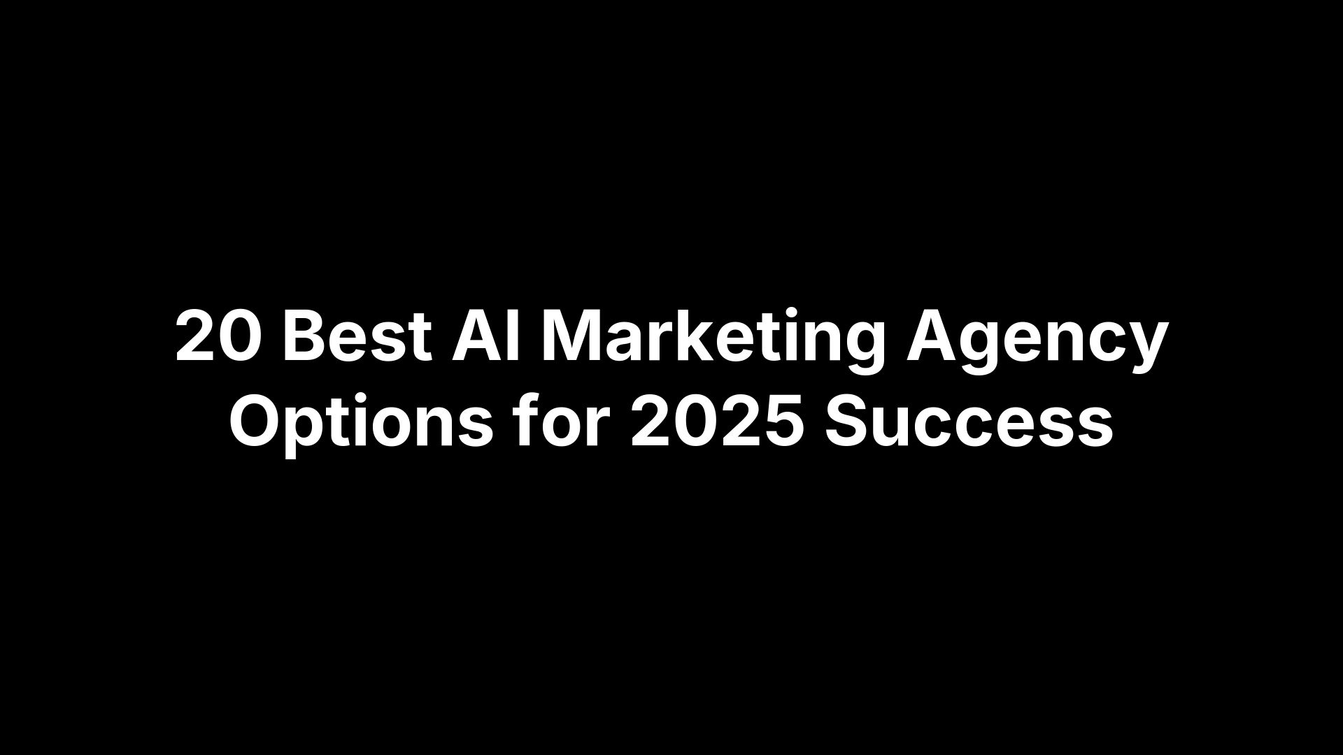 20 Best AI Marketing Agency Options for 2025 Success