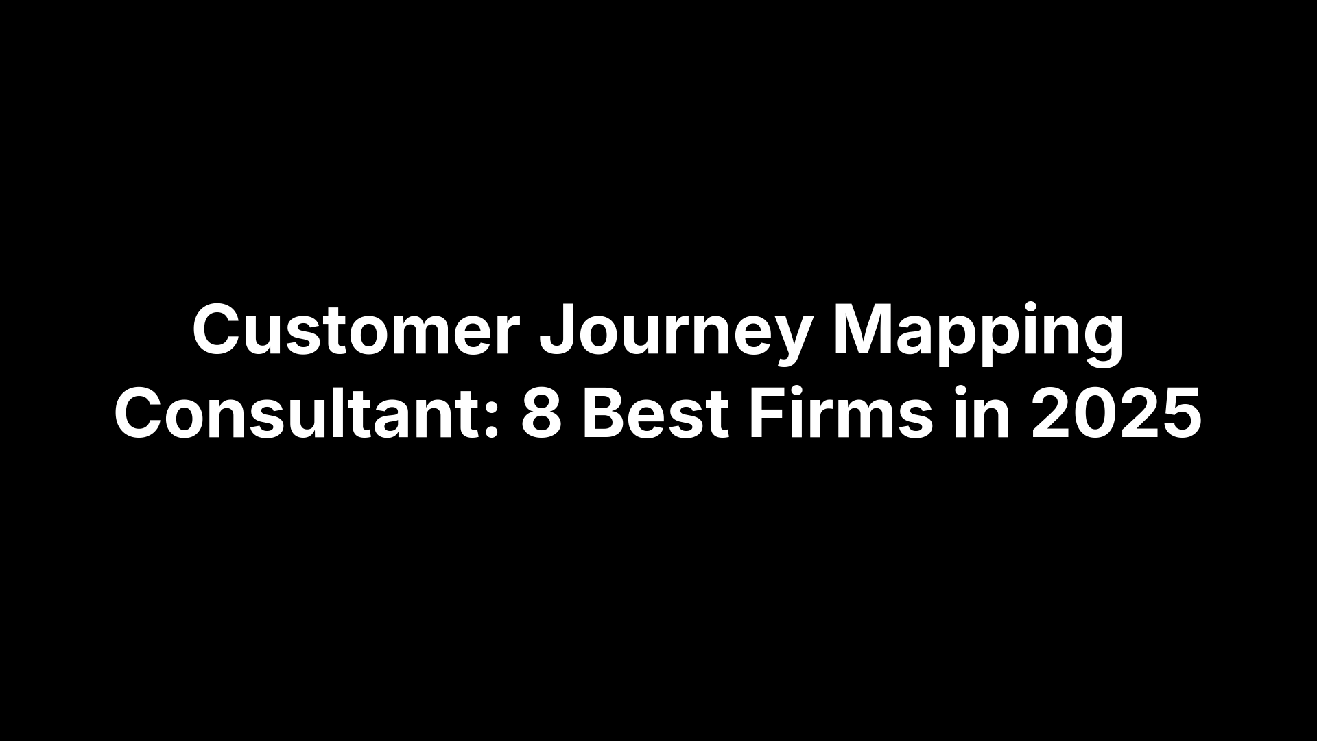 Customer Journey Mapping Consultant: 8 Best Firms in 2025