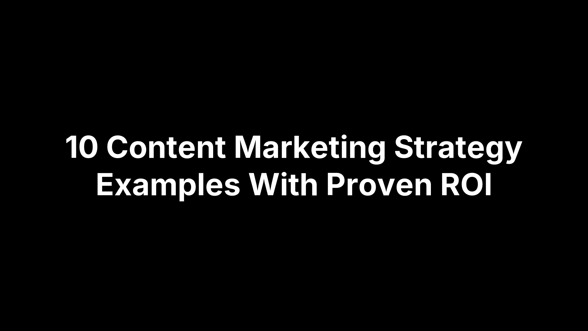 10 Content Marketing Strategy Examples With Proven ROI